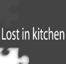 Lost in kitchen…